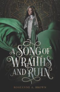 Cover of A Song of Wraiths and Ruin featuring a slender Black woman wearing a silver dress with green cloth draped and billowing around her. The background is dark grey and the text is in silvery white.